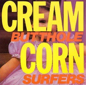 Butthole Surfers - Cream Corn From The Socket Of Davis Vinyl Vinyl