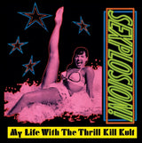 My Life With The Thrill Kill Kult - Sexplosion!