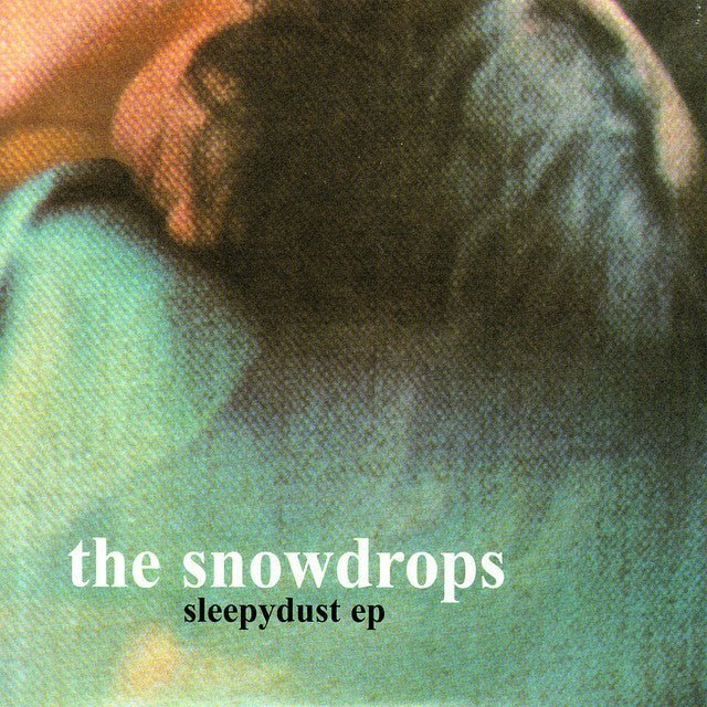 The Snowdrops - Sleepydust EP Music CDs Vinyl