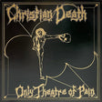 Christian Death - Only Theatre Of Pain Vinyl Vinyl