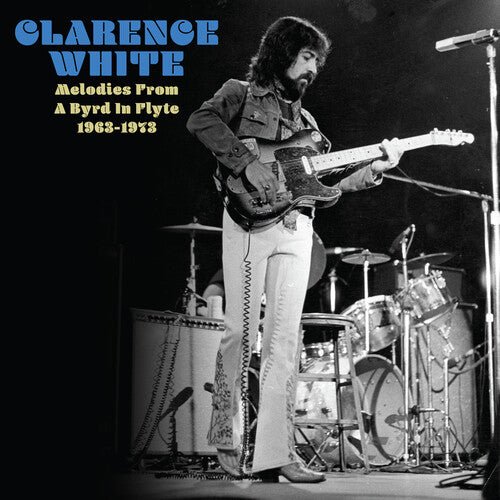 Clarence White - Melodies From A Byrd In Flyte: 1963 - 1973 Vinyl Vinyl