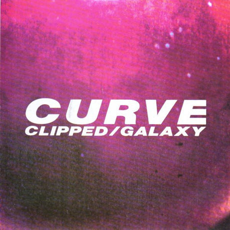 Curve - Clipped / Galaxy Vinyl Vinyl