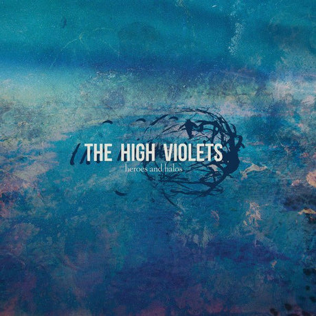 The High Violets - Heroes And Halos Records & LPs Vinyl
