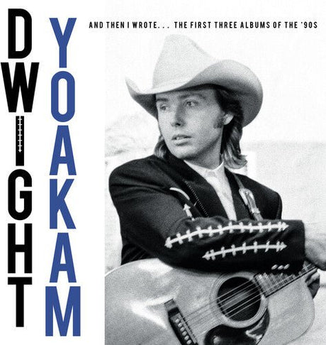 Dwight Yoakam - And Then I Wrote… The First Three Albums Of The '90s Vinyl Vinyl