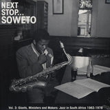 Various - Next Stop... Soweto Vol. 3 (Giants, Ministers And Makers: Jazz In South Africa 1963-1978) Vinyl