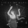 Lilies On Mars - Dot To Dot Records & LPs Vinyl