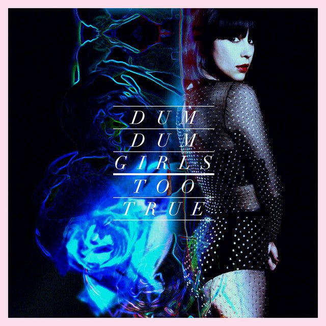 Dum Dum Girls - Too True Vinyl