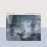 Fawns Of Love - Fear The Softest Gaze Vinyl