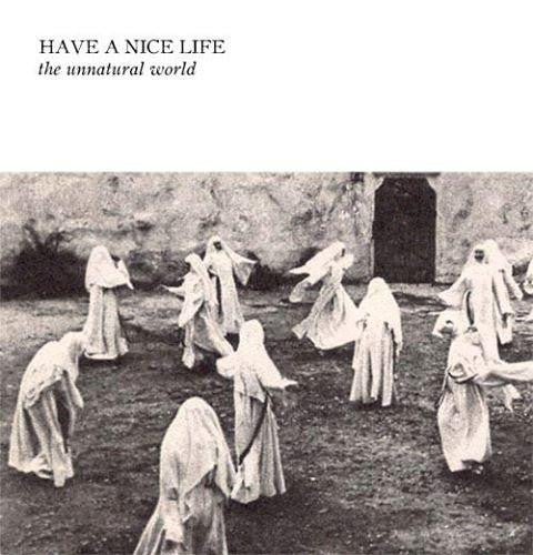 Have A Nice Life - The Unnatural World Vinyl Vinyl
