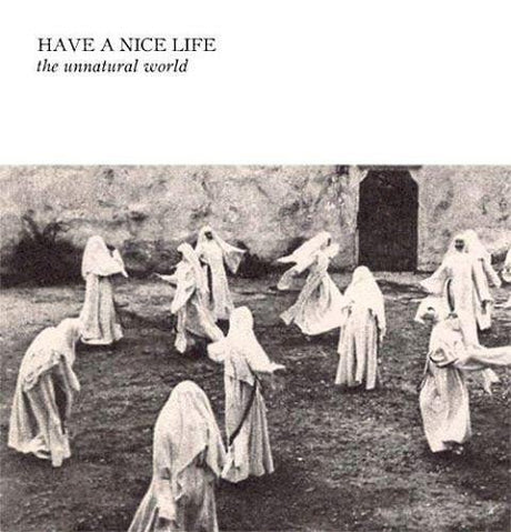 Have A Nice Life - The Unnatural World Vinyl Vinyl