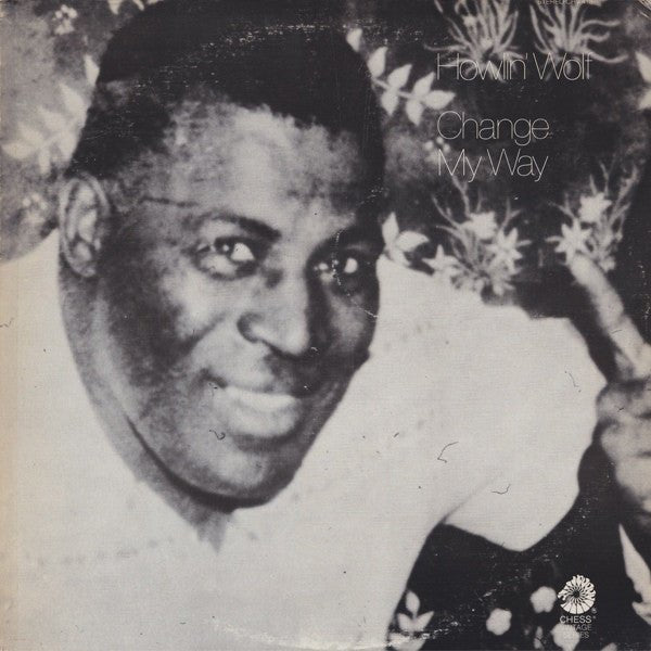 Howlin' Wolf - Change My Way Vinyl Vinyl