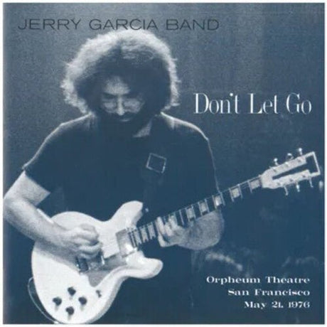 Jerry Garcia - Don't Let Go: Orpheum Theatre, San Francisco - May 21, 1976 Vinyl Vinyl