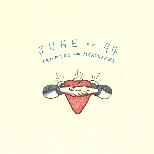 June Of 44 - Tropics And Meridians Vinyl Vinyl