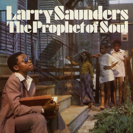 Larry Saunders - The Prophet of Soul - Stranger Vinyl Vinyl