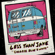 Less than Jake - Goodbye Blue And White Vinyl Vinyl