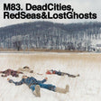 M83 - Dead Cities, Red Seas & Lost Ghosts Vinyl Vinyl