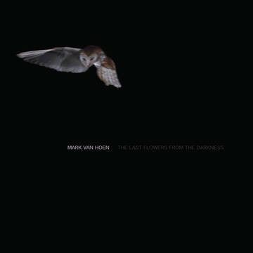 Mark Van Hoen - The Last Flowers From The Darkness Vinyl Vinyl