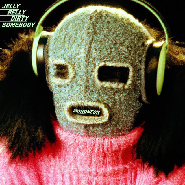 MonoNeon - Jelly Belly Dirty Somebody Vinyl