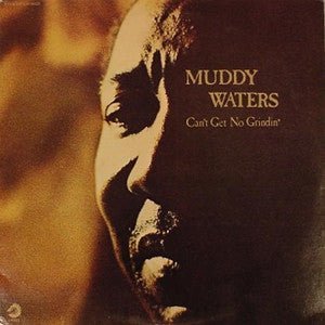 Muddy Waters - Can't Get No Grindin' Vinyl