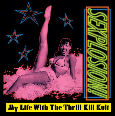 My Life With The Thrill Kill Kult - Sexplosion! Vinyl Vinyl