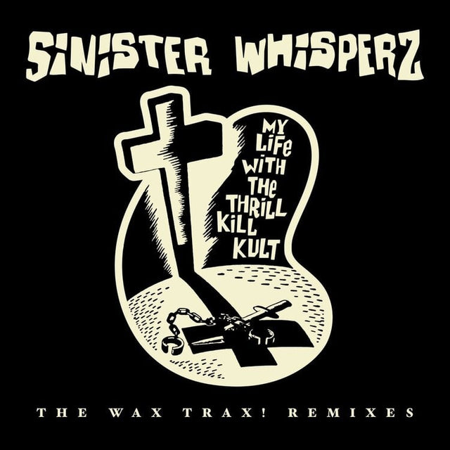 My Life with the Thrill Kill Kult, Sinister Whisperz - The Wax Trax! Remixes Vinyl Vinyl