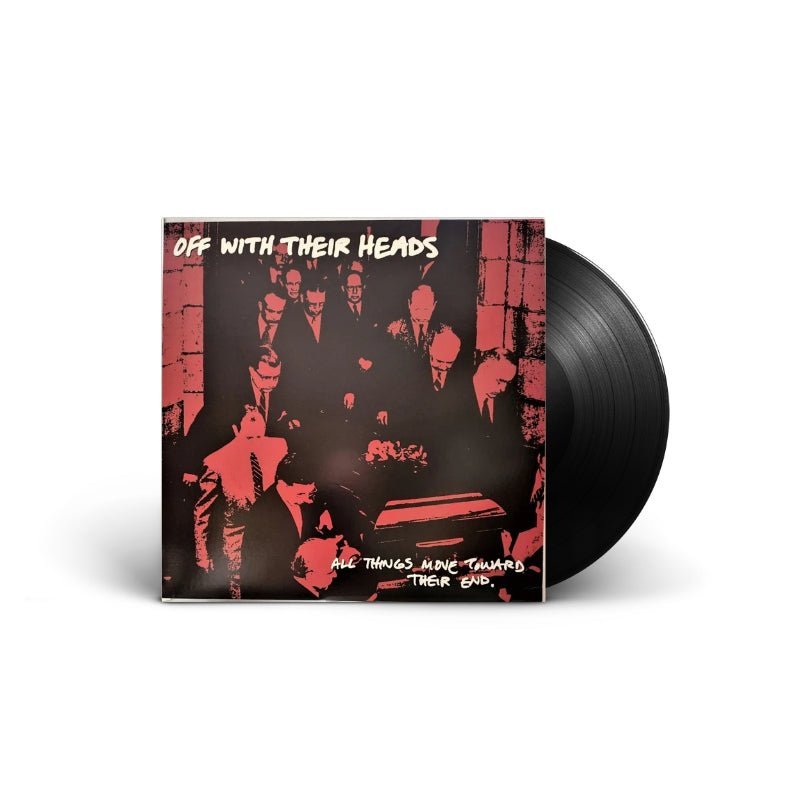 Off With Their Heads - All Things Move Toward Their End Vinyl