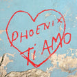 Phoenix - Ti Amo Vinyl Vinyl