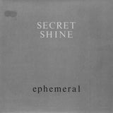 Secret Shine - Ephemeral Vinyl Vinyl