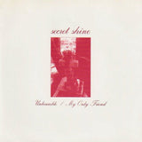 Secret Shine - Unbearable / My Only Friend Vinyl Vinyl