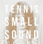 Tennis - Small Sound Vinyl Vinyl