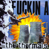 The Thermals - Fuckin A Vinyl Vinyl