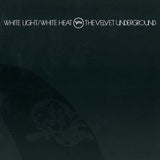 The Velvet Underground - White Light/White Heat Vinyl