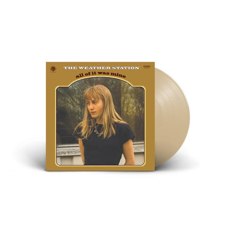 The Weather Station - All Of It Was Mine Vinyl Vinyl