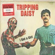 Tripping Daisy - I Got A Girl Vinyl Vinyl