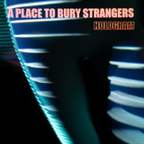 A Place To Bury Strangers - Hologram Vinyl