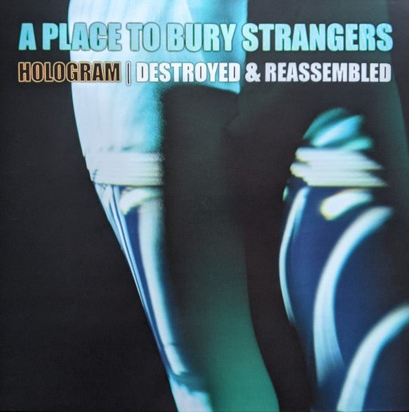 A Place To Bury Strangers - Hologram - Destroyed & Reassembled (Remix Album) Records & LPs Vinyl