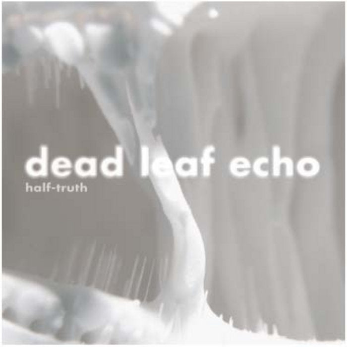 Dead Leaf Echo - Half-Truth