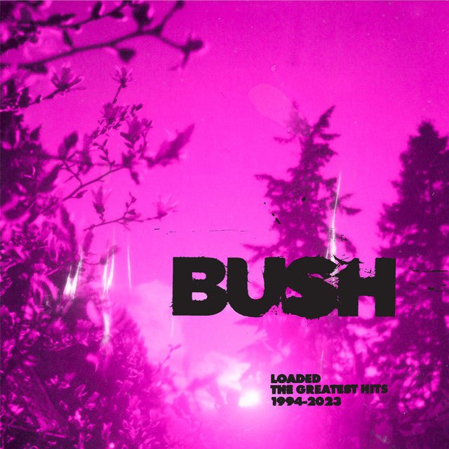 Bush - Loaded: The Greatest Hits 1994-2023 Vinyl