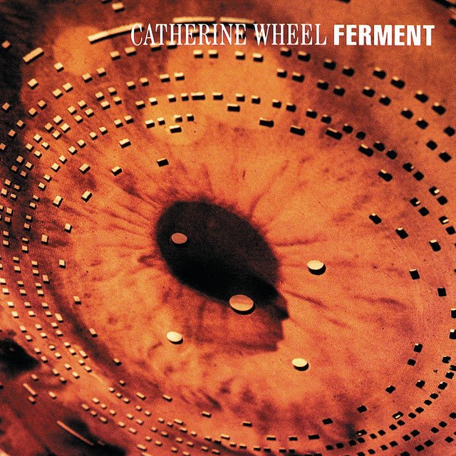 Catherine Wheel - Ferment Vinyl