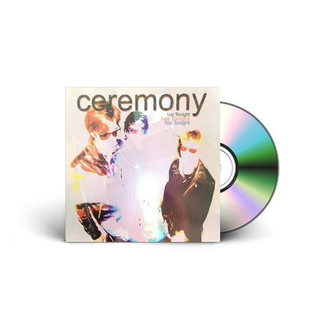 Ceremony - Not Tonight Music CDs Vinyl