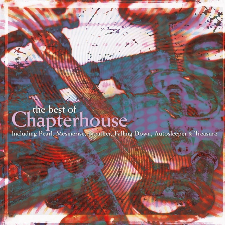 Chapterhouse - The Best Of Chapterhouse Records & LPs Vinyl