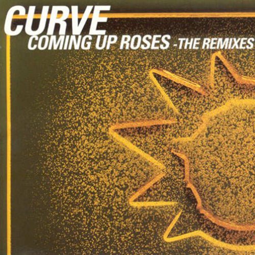 Curve - Coming Up Roses - The Remixes - Saint Marie Records