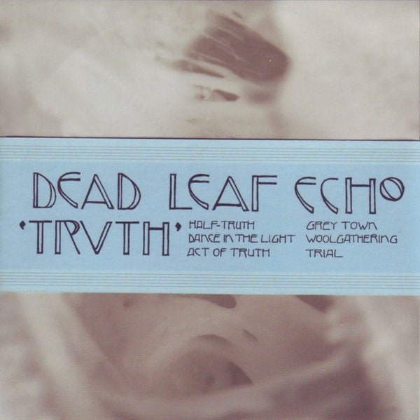 Dead Leaf Echo - Truth Music CDs Vinyl