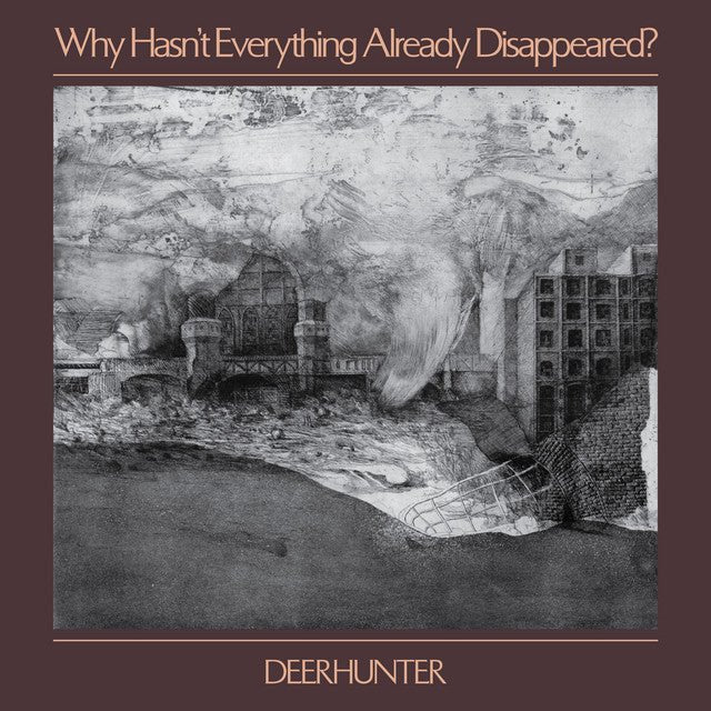 Deerhunter - Why Hasn't Everything Already Disappeared? Vinyl