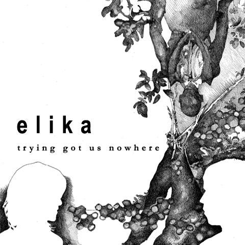 Elika - Trying Got Us Nowhere Records & LPs Vinyl