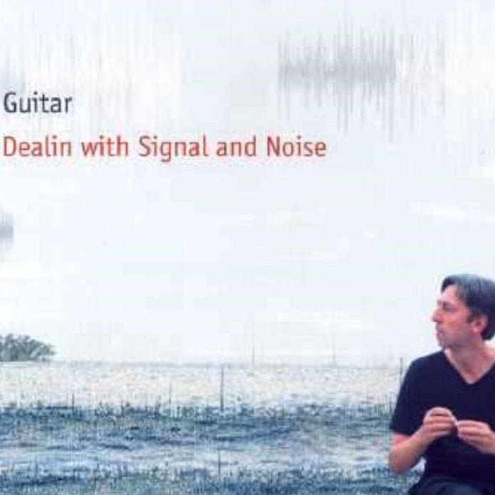 Guitar - Dealin With Signal And Noise Music CDs Vinyl
