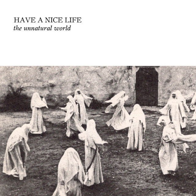 Have A Nice Life - The Unnatural World Vinyl