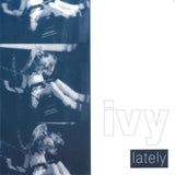 Ivy - Lately 10" Vinyl