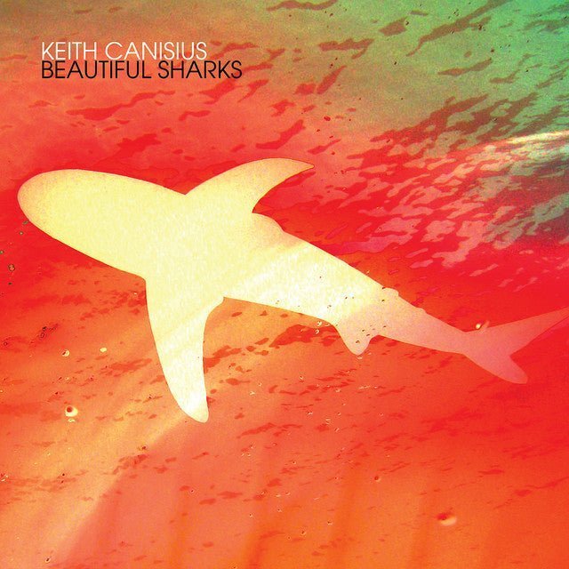Keith Canisius - Beautiful Sharks Music CDs Vinyl