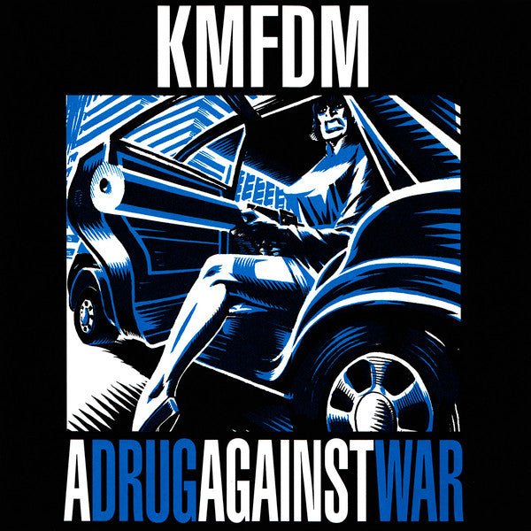 KMFDM - A Drug Against War - Saint Marie Records